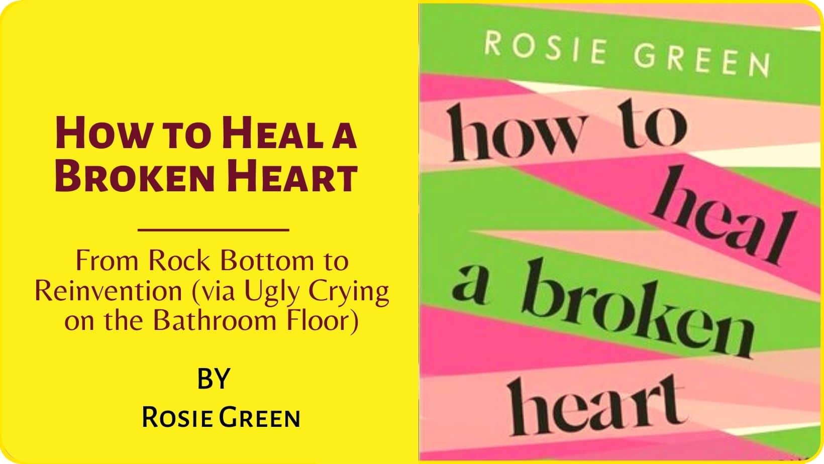 How to Heal a Broken Heart by Rosie Green